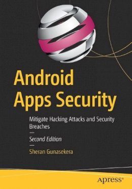 Sheran Gunasekera - Android Apps Security: Mitigate Hacking Attacks and Security Breaches - 9781484216811 - V9781484216811