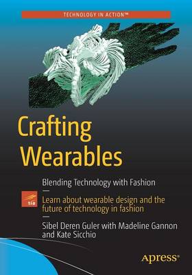 Sibel Deren Guler - Crafting Wearables: Blending Technology with Fashion - 9781484218075 - V9781484218075