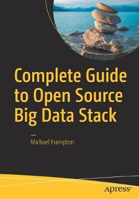 Michael Frampton - Complete Guide to Open Source Big Data Stack - 9781484221488 - V9781484221488