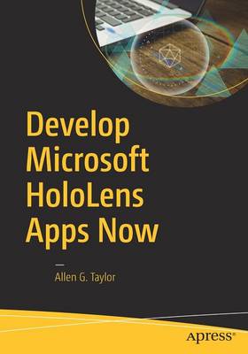 Allen G. Taylor - Develop Microsoft HoloLens Apps Now - 9781484222010 - V9781484222010