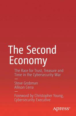 Steve Grobman - The Second Economy: The Race for Trust, Treasure and Time in the Cybersecurity War - 9781484222287 - V9781484222287
