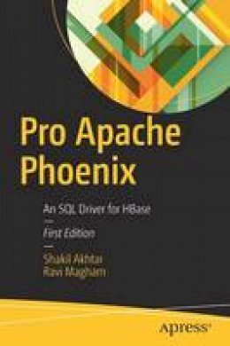Shakil Akhtar - Pro Apache Phoenix: An SQL Driver for HBase - 9781484223697 - V9781484223697