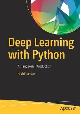 Nihkil Ketkar - Deep Learning with Python: A Hands-on Introduction - 9781484227657 - V9781484227657