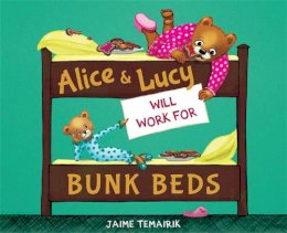 Temairik, Jaime - Alice & Lucy Will Work for Bunk Beds - 9781484708163 - V9781484708163