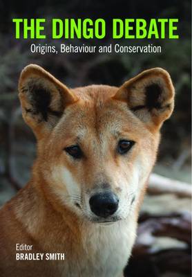 Bradley Smith - The Dingo Debate: Origins, Behaviour and Conservation - 9781486300297 - V9781486300297