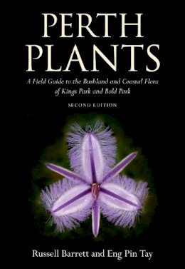 Russell Barrett - Perth Plants: A Field Guide to the Bushland and Coastal Flora of Kings Park and Bold Park - 9781486306022 - V9781486306022