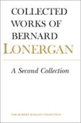 Bernard Lonergan - A Second Collection: Volume 13 - 9781487500672 - V9781487500672