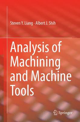 Steven Y. Liang - Analysis of Machining and Machine Tools - 9781489976437 - V9781489976437