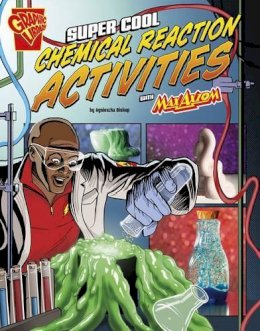 Agnieszka Biskup - Super Cool Chemical Reaction Activities with Max Axiom (Max Axiom Science and Engineering Activities) - 9781491422816 - V9781491422816