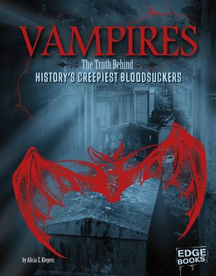 Alicia Z Klepeis - Monster Handbooks: Vampires: The Truth Behind History´s Creepiest Bloodsuckers - 9781491443354 - V9781491443354 Alicia Z Klepeis - Monster Handbooks: Vampires: The Truth Behind History´s Creepiest Bloodsuckers - 9781491443354 - V9781491443354