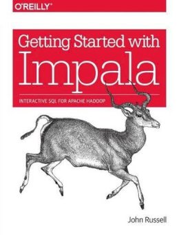 John Russell - Getting Started with Impala - 9781491905777 - V9781491905777