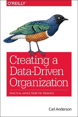 Carl Anderson - Creating a Data-Driven Organization - 9781491916919 - V9781491916919