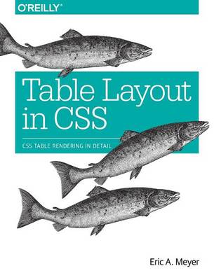 Eric A Meyer - Table Layout in CSS - 9781491930533 - V9781491930533