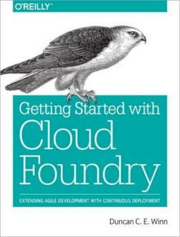 Duncan Winn - Cloud Foundry: The Definitive Guide - 9781491932438 - V9781491932438
