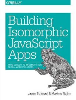 Jason Strimpel - Building Isomorphic JavaScript Apps - 9781491932933 - V9781491932933