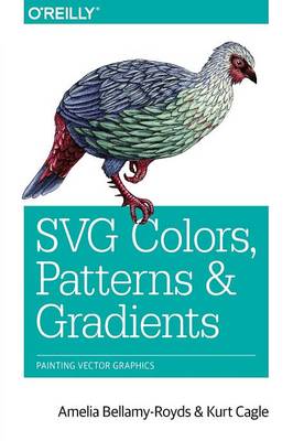 Amelia Bellamy-Royds - SVG Colours, Patterns and Gradients - 9781491933749 - V9781491933749
