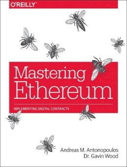 Andreas Antonopoulos - Mastering Ethereum: Building Smart Contracts and DApps - 9781491971949 - V9781491971949