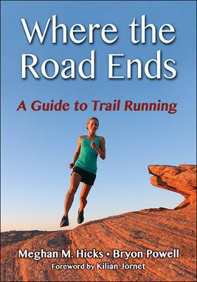 Meghan M. Hicks - Where the Road Ends: A Guide to Trail Running - 9781492513285 - V9781492513285