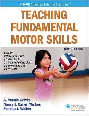 Colvin, Allison, Markos, Nancy, Walker, Pamela - Teaching Fundamental Motor Skills 3rd Edition With Web Resource - 9781492521266 - V9781492521266