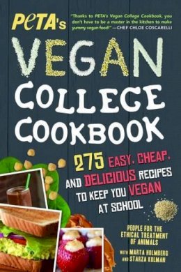 Peta - PETA'S Vegan College Cookbook: 275 Easy, Cheap, and Delicious Recipes to Keep You Vegan at School - 9781492635543 - V9781492635543