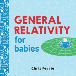 Ferrie, Chris - General Relativity for Babies (Baby University) - 9781492656265 - V9781492656265