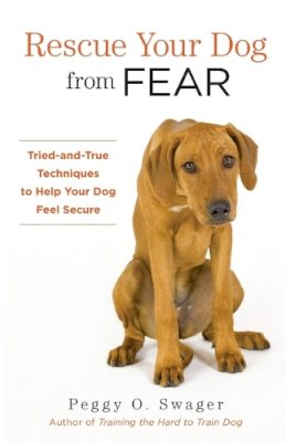 Swager, Peggy O. - Rescue Your Dog from Fear: Tried-and-True Techniques to Help Your Dog Feel Secure - 9781493004775 - V9781493004775