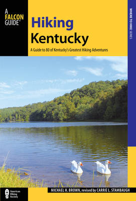 Carrie Stambaugh - Hiking Kentucky: A Guide to 80 of Kentucky´s Greatest Hiking Adventures - 9781493012565 - V9781493012565
