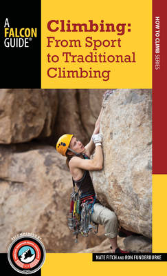 Nate Fitch - Climbing: From Sport to Traditional Climbing - 9781493016402 - V9781493016402