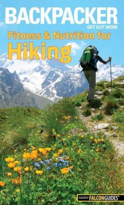 Molly Absolon - Backpacker Magazine´s Fitness & Nutrition for Hiking - 9781493019601 - V9781493019601