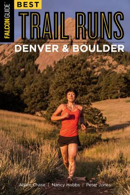 Adam Chase - Best Trail Runs Denver, Boulder & Colorado Springs - 9781493023417 - V9781493023417