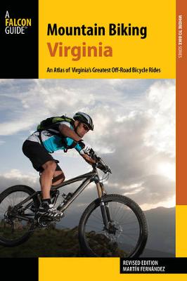 Martin Fernandez - Mountain Biking Virginia: An Atlas of Virginia´s Greatest Off-Road Bicycle Rides - 9781493025497 - V9781493025497