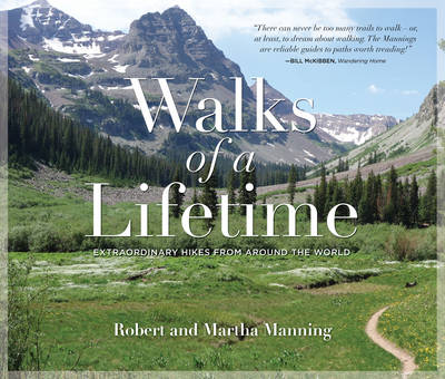 Robert Manning - Walks of a Lifetime: Extraordinary Hikes from Around the World - 9781493026418 - V9781493026418