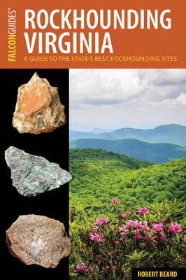 Robert Beard - Rockhounding Virginia: A Guide to the State´s Best Rockhounding Sites - 9781493028528 - V9781493028528