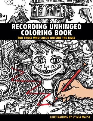 Sylvia Massy - Recording Unhinged Coloring Book: For Those Who Color Outside the Lines - 9781495076718 - V9781495076718