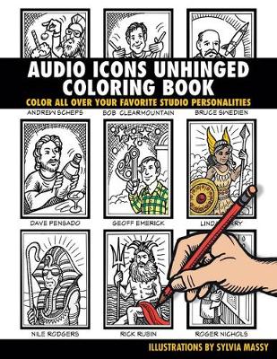 Sylvia Massy - Audio Icons Unhinged Coloring Book: Color All Over Your Favorite Studio Personalities - 9781495076725 - V9781495076725
