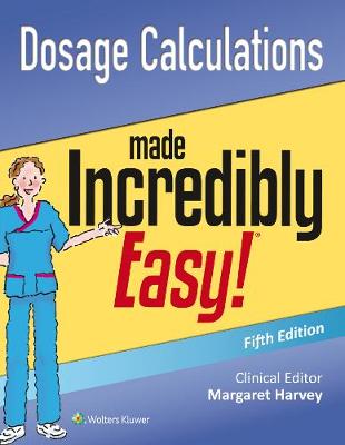 Lippincott Williams & Wilkins - Dosage Calculations Made Incredibly Easy - 9781496308375 - V9781496308375