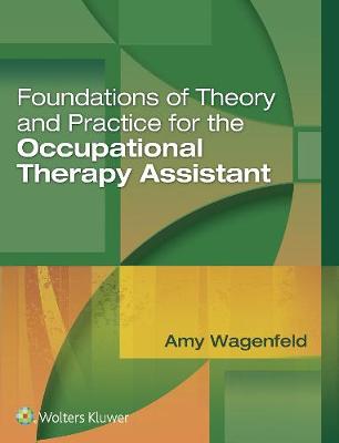 Amy Wagenfeld - Foundations of Theory and Practice for the Occupational Therapy Assistant - 9781496314253 - V9781496314253
