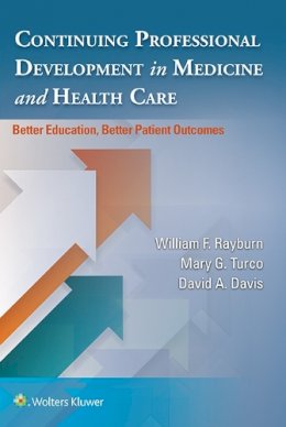 Rayburn, William, - Continuing Professional Development in Medicine and Health Care: Better Education, Better Patient Outcomes - 9781496356345 - V9781496356345