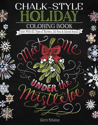 Valerie Mckeehan - Chalk-Style Holiday Coloring Book: Color with All Types of Markers, Gel Pens & Colored Pencils - 9781497201644 - V9781497201644