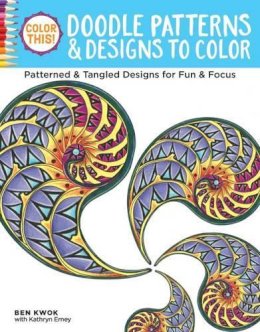 Ben Kwok - Color This! Doodle Patterns & Designs to Color: Patterned & Tangled Designs for Fun & Focus - 9781497201712 - V9781497201712