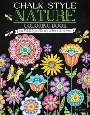 Deb Strain - Chalk-Style Nature Coloring Book: Color with All Types of Markers, Gel Pens & Colored Pencils - 9781497201736 - V9781497201736