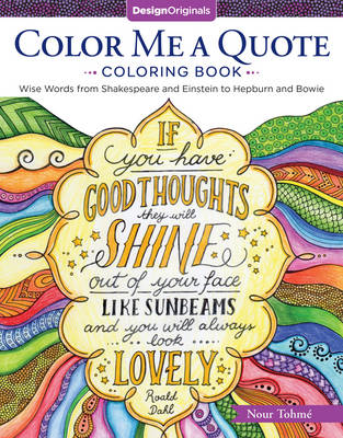 Nour Tohme - Color Me a Quote Coloring Book: Wise Words from Shakespeare and Einstein to Hepburn and Bowie - 9781497202030 - V9781497202030