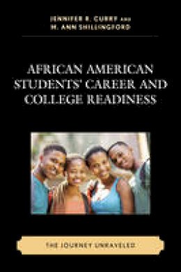  - African American Students' Career and College Readiness: The Journey Unraveled (Race and Education in the Twenty-First Century) - 9781498506861 - V9781498506861