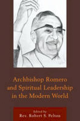  - Archbishop Romero and Spiritual Leadership in the Modern World - 9781498509510 - V9781498509510