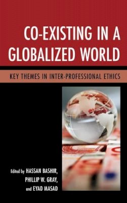 Hassan Bashir - Co-Existing in a Globalized World: Key Themes in Inter-Professional Ethics - 9781498511025 - V9781498511025