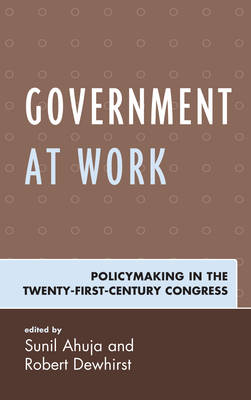 Sunil Ahuja - Government at Work: Policymaking in the Twenty-First-Century Congress - 9781498530576 - V9781498530576