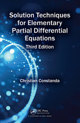 Constanda, Christian - Solution Techniques for Elementary Partial Differential Equations, Third Edition - 9781498704953 - V9781498704953