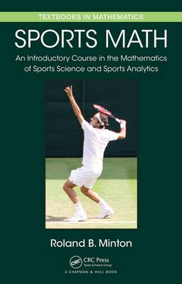 Roland B. Minton - Sports Math: An Introductory Course in the Mathematics of Sports Science and Sports Analytics - 9781498706261 - V9781498706261