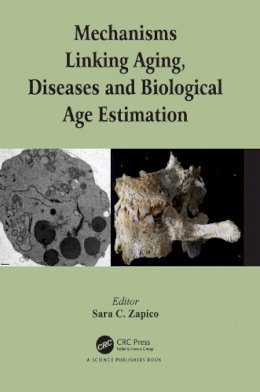Sara C. . Ed(S): Zapico - Mechanisms Linking Aging, Diseases and Biological Age Estimation - 9781498709699 - V9781498709699