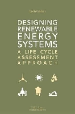 Leda Gerber - Designing Renewable Energy Systems: A Life Cycle Assessment Approach - 9781498711272 - V9781498711272